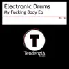 Electronic Drums - My F*****g Body Ep